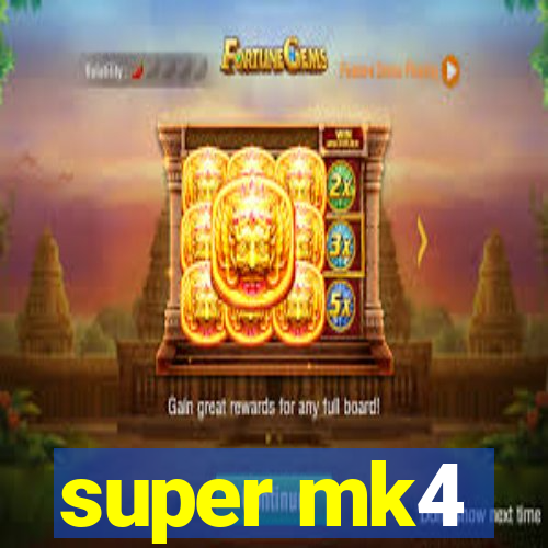super mk4